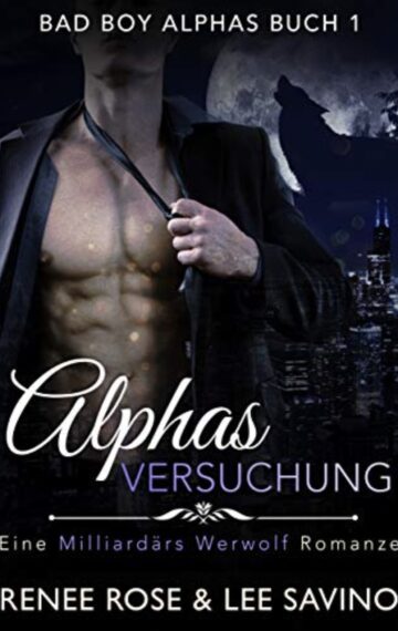 Alphas Versuchung: Eine Milliardär-Werwolf-Romanze (Bad-Boy-Alphas-Serie 1) (German Edition)