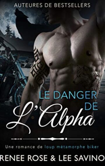 Le Danger de l’Alpha: Une romance de loup métamorphe biker (Alpha Bad Boys t. 2) (French Edition)