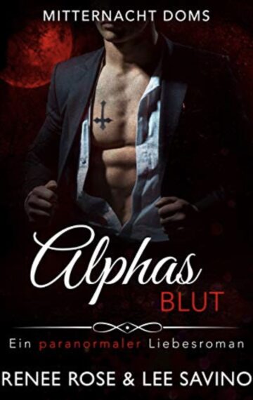 Alphas Blut : Ein paranormaler Liebesroman (Mitternacht Doms 1) (German Edition)